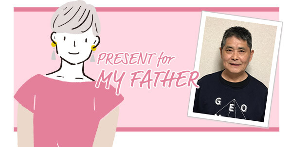 PRESENT for MY FATHER