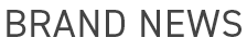 BRAND NEWS